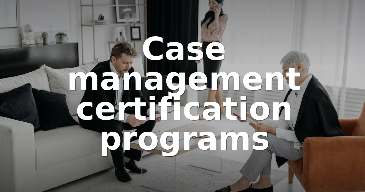 Best Case Management Certification Programs for 2026