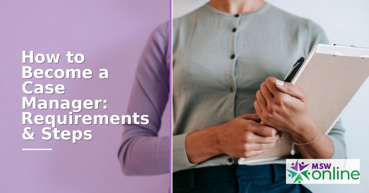 How to Become a Case Manager: Requirements & Steps (2026)