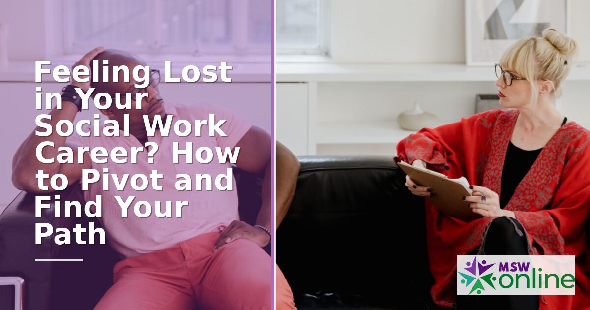 Social Work Career Change: How to Pivot When You Feel Lost