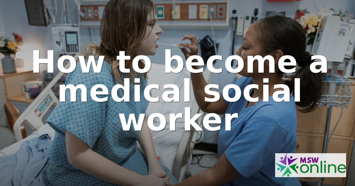 How to Become a Medical Social Worker | 2026 Guide