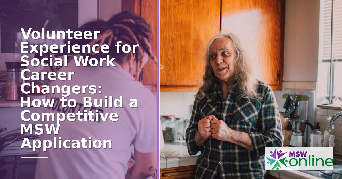 Volunteer Experience for MSW Applications: A Career Changer’s Guide