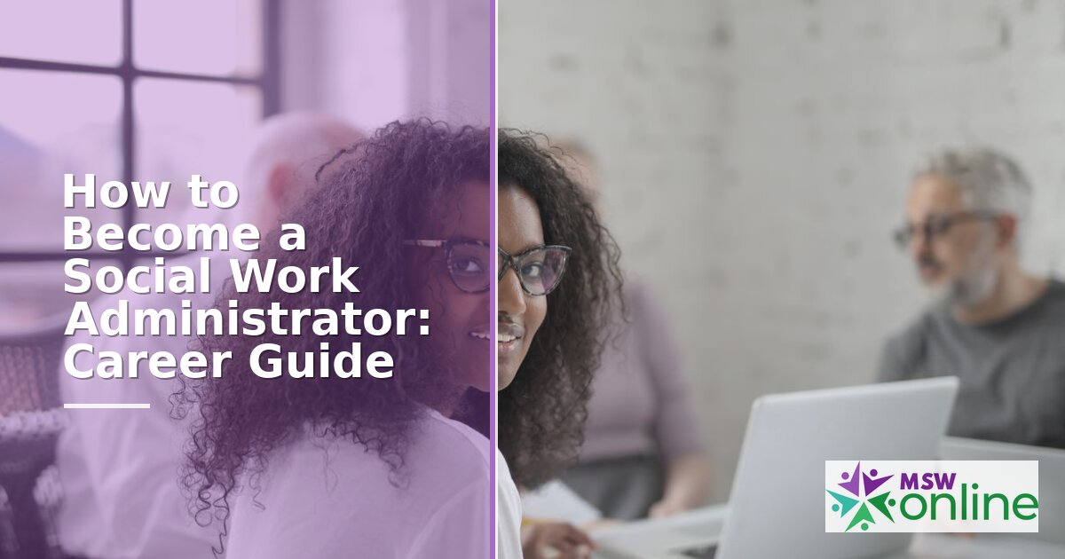 How to Become a Social Work Administrator | Career Guide