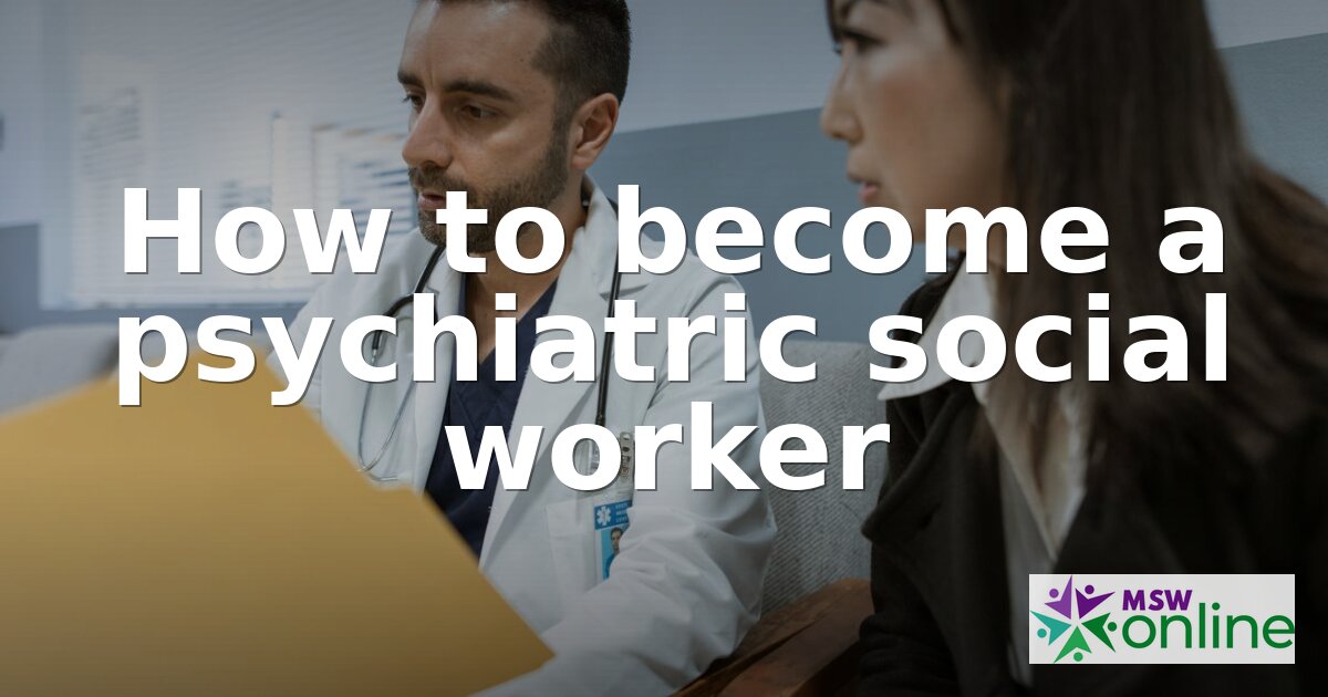 How to Become a Psychiatric Social Worker | 2026 Guide