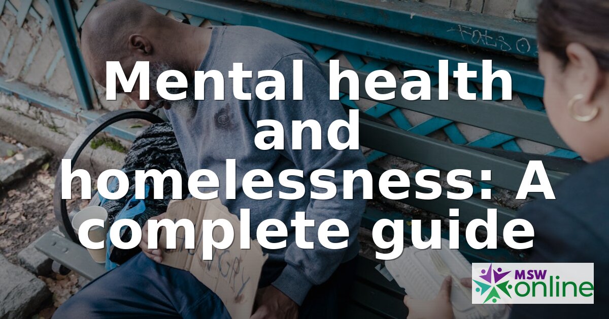 Mental Health & Homelessness: A Social Work Guide (2026)