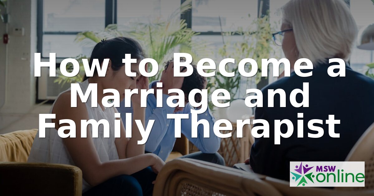 How to Become a Marriage and Family Therapist (2026)