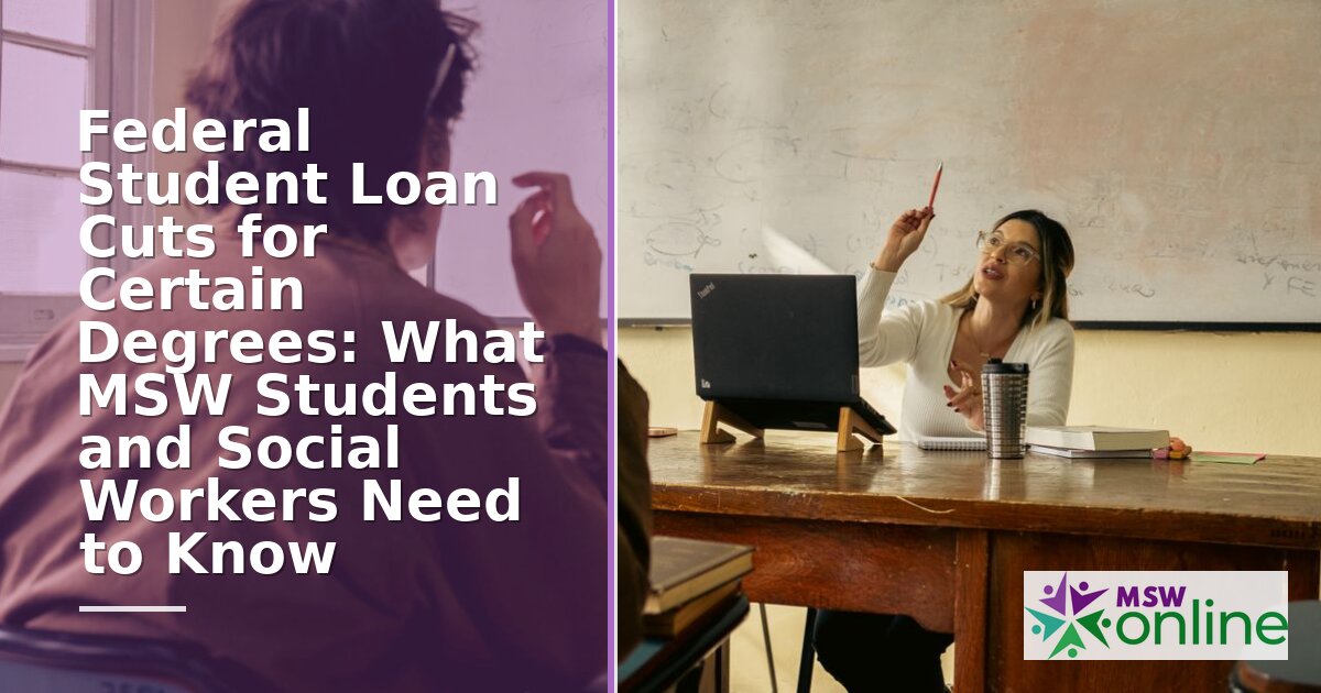Federal Loan Cuts for MSW Students: What to Know Now