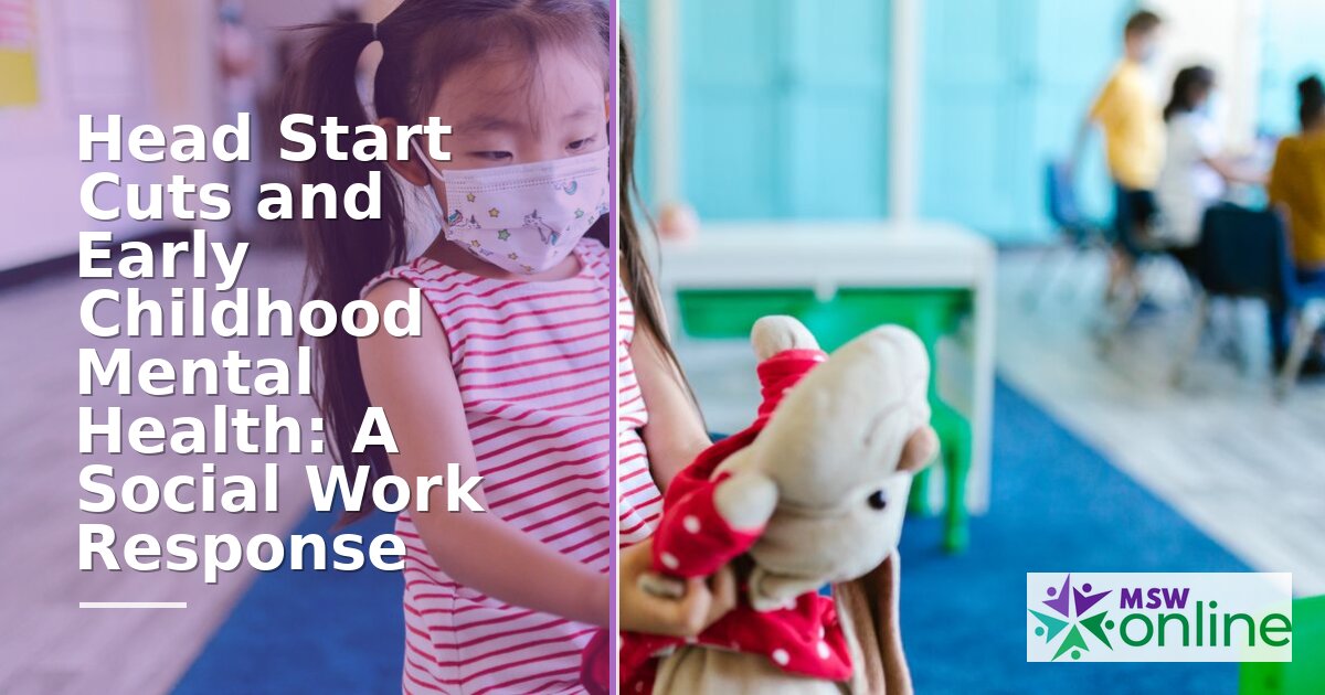 Head Start Mental Health Cuts: Social Work Impact