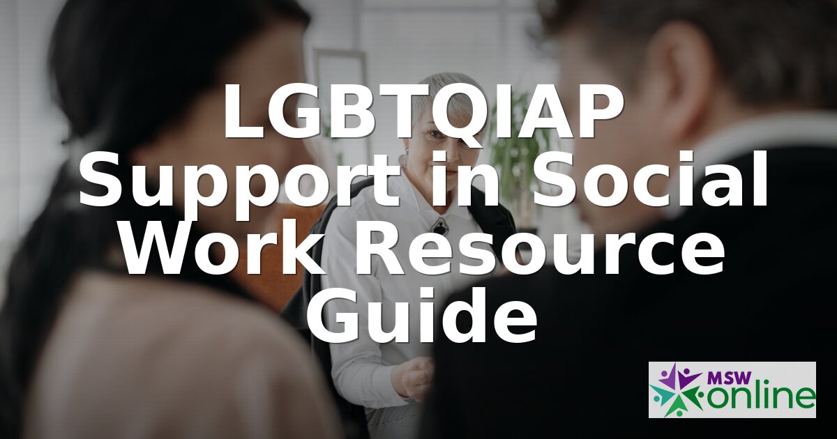 LGBTQIAP in Social Work: Meaning, Support & Resource Guide