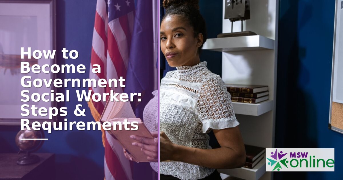 How to Become a Government Social Worker: Steps & Guide