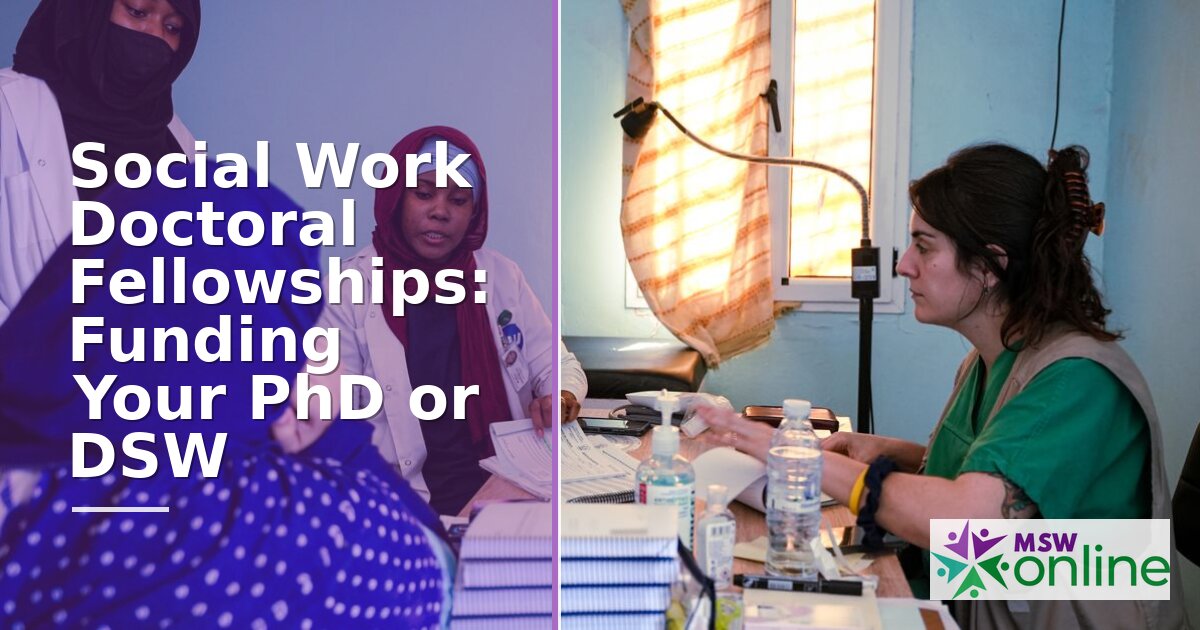 Social Work Doctoral Fellowships: Funding Your PhD or DSW