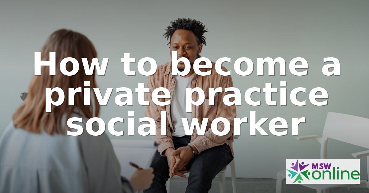 How to Become a Private Practice Social Worker (2026)