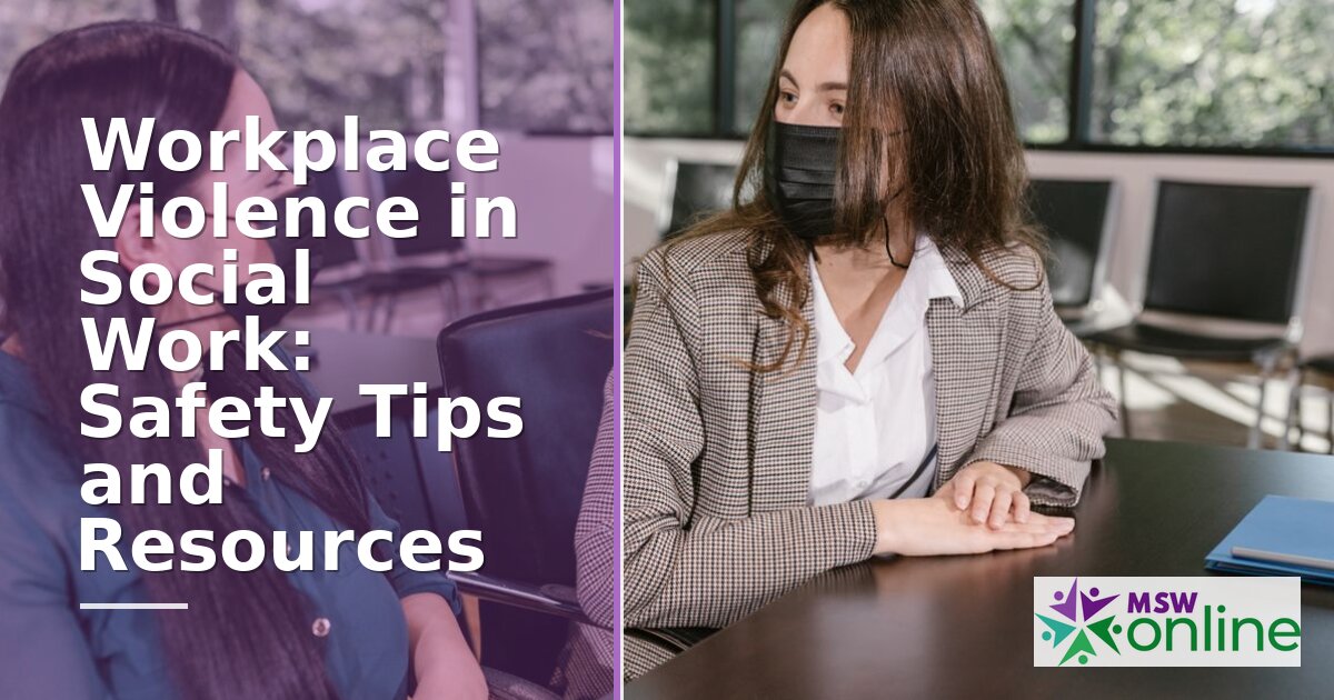 Social Worker Safety: Workplace Violence Tips & Resources
