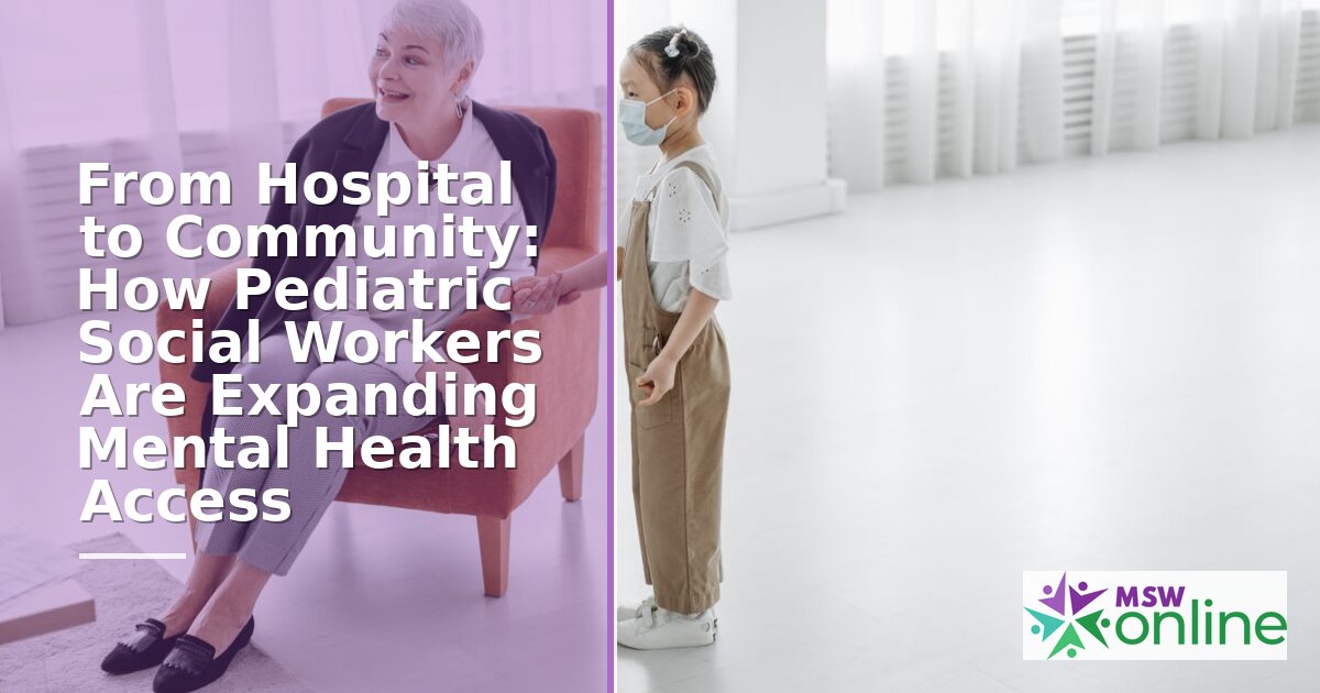 Pediatric Social Worker Mental Health: Career, Settings & Impact