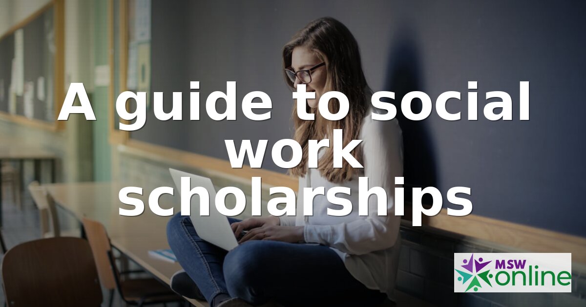 MSW Scholarships: A Complete Guide for Social Work Students