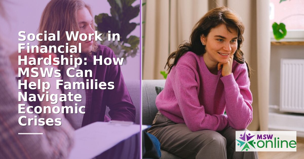 Social Work in Financial Hardship: How MSWs Help Families