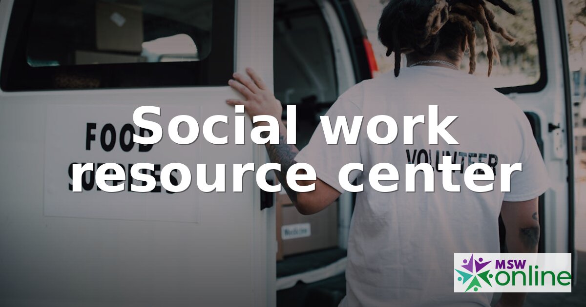 Social Work Resource Center: Career, Salary & Job Guides