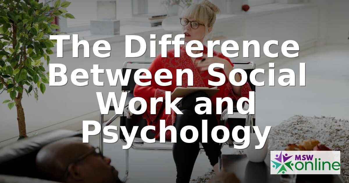 Social Work vs. Psychology: Key Differences Explained