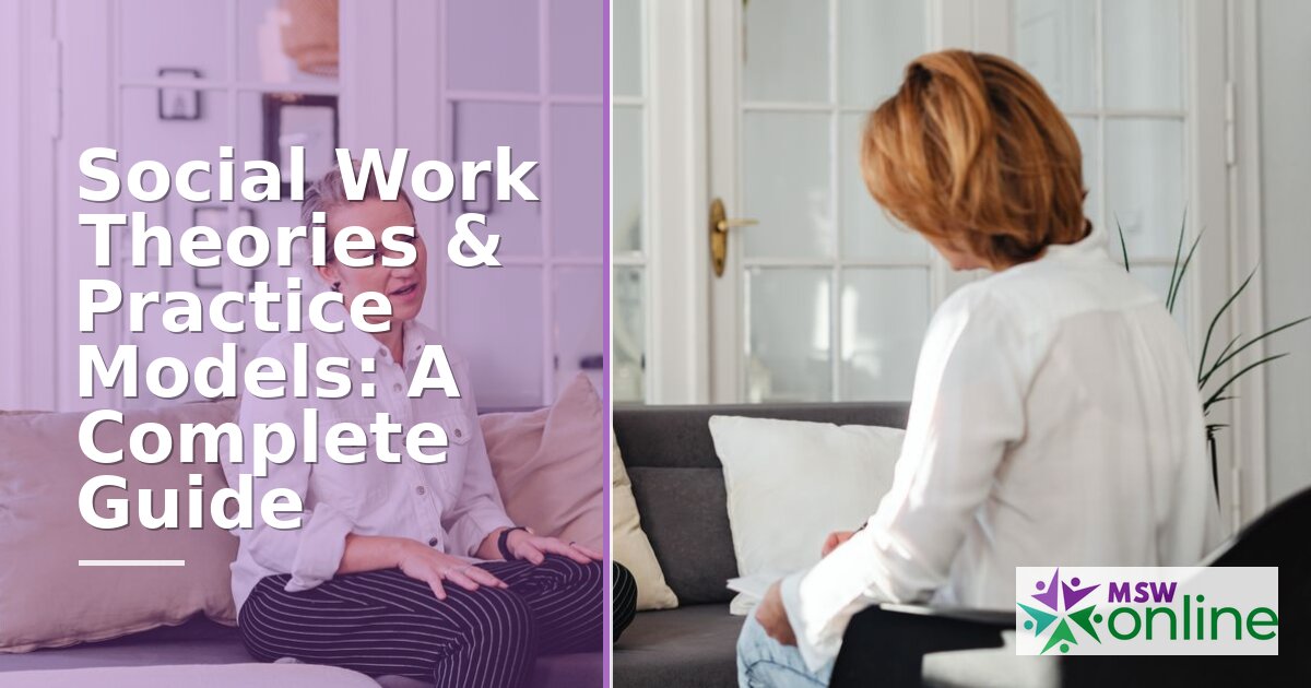 Social Work Theories & Practice Models: A Complete Guide