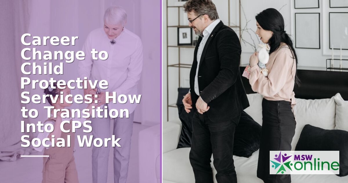 Career Change to CPS: How to Transition Into Social Work