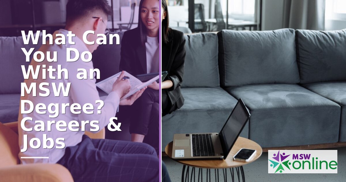 What Can You Do With an MSW Degree? Careers & Salaries