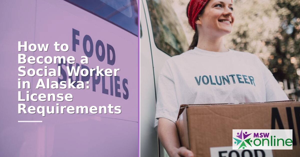 How to Become a Social Worker in Alaska | License Guide (2026)