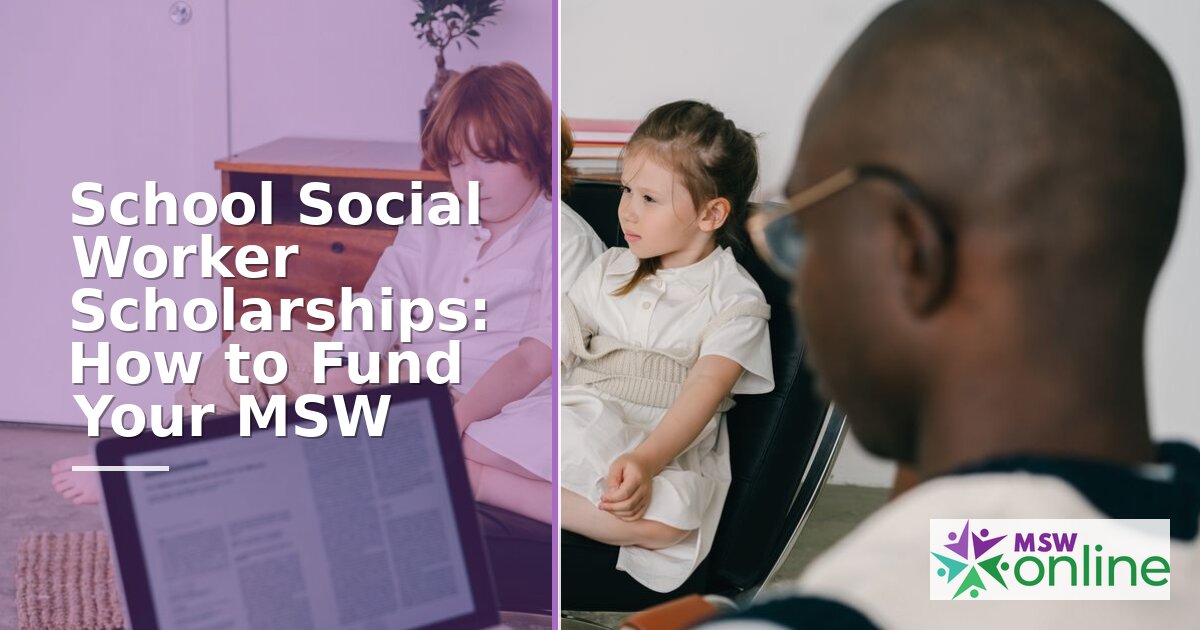 School Social Worker Scholarships: How to Fund Your MSW