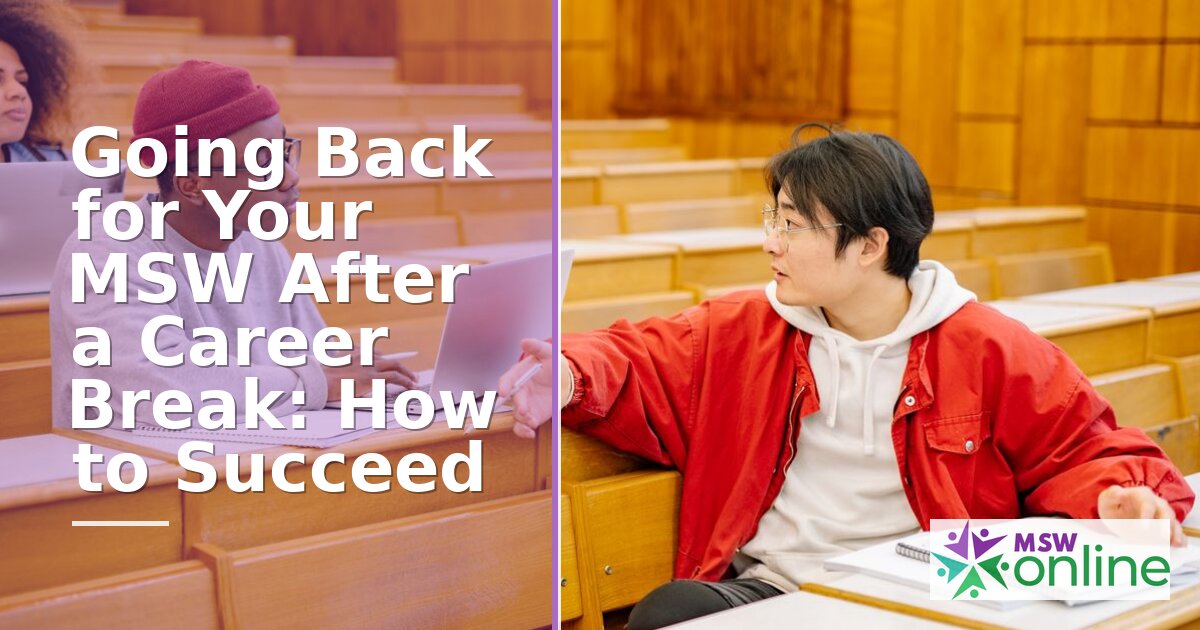 MSW After a Career Break: Your Complete Guide to Returning & Succeeding
