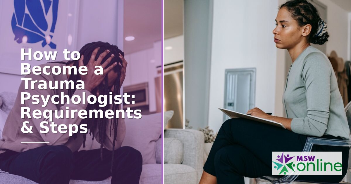 How to Become a Trauma Psychologist: Steps & Requirements