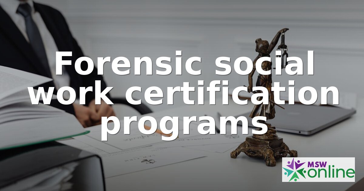 Forensic Social Work Certification Programs (2026 Guide)