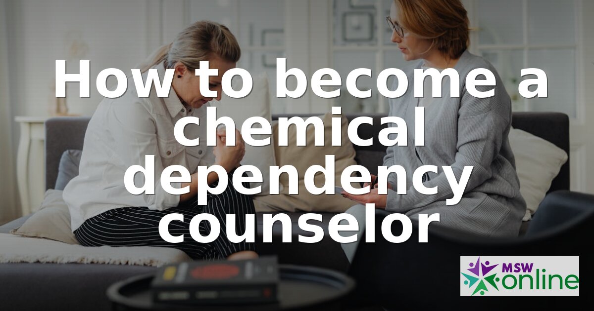 How to Become a Chemical Dependency Counselor (2026)