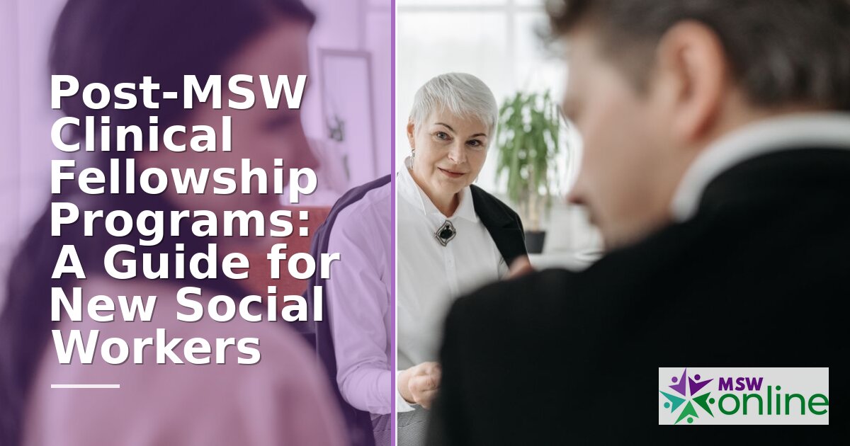 Post-MSW Clinical Fellowship Programs: Your Complete Guide