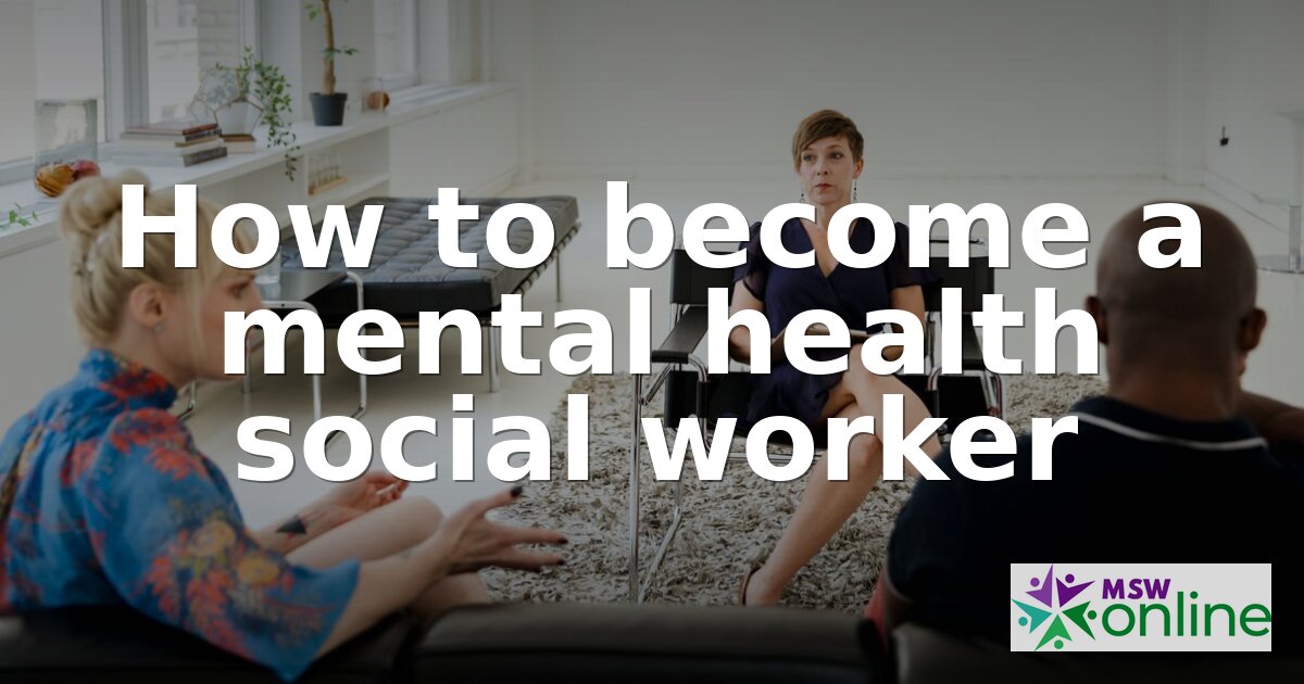 How to Become a Mental Health Social Worker in 2026