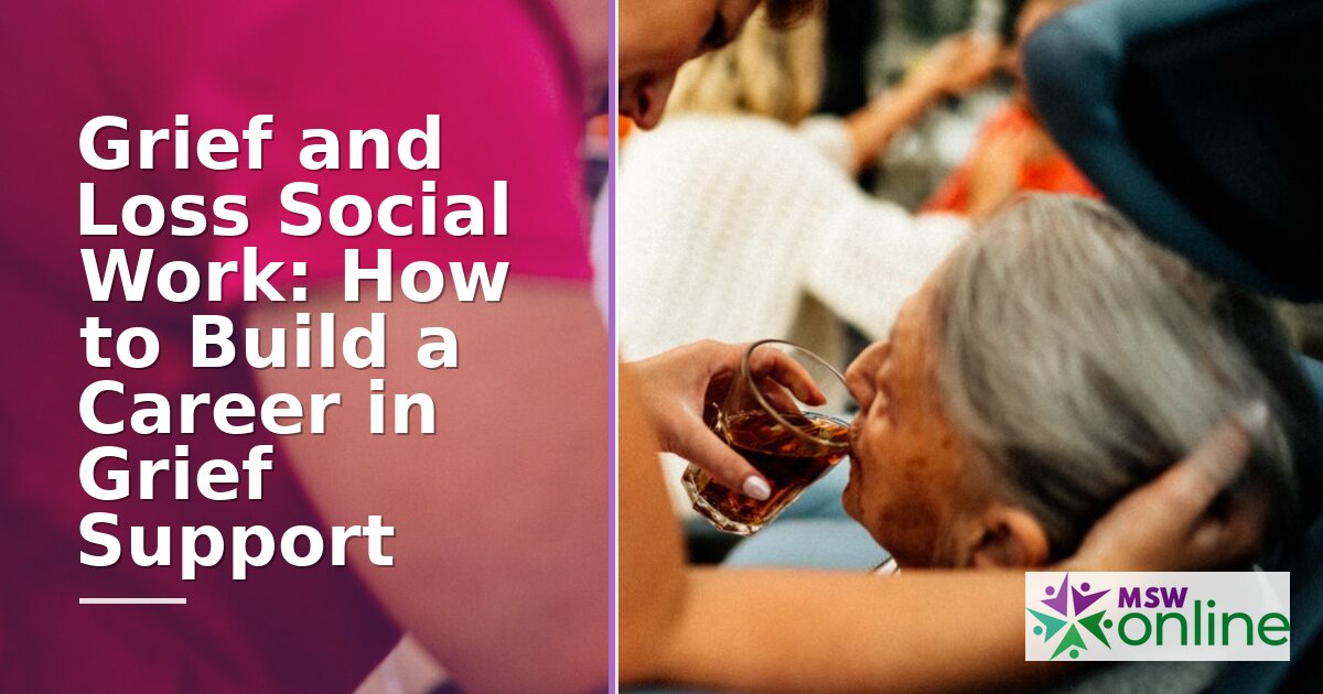 Grief Support Social Worker: Career Guide & Salary Data