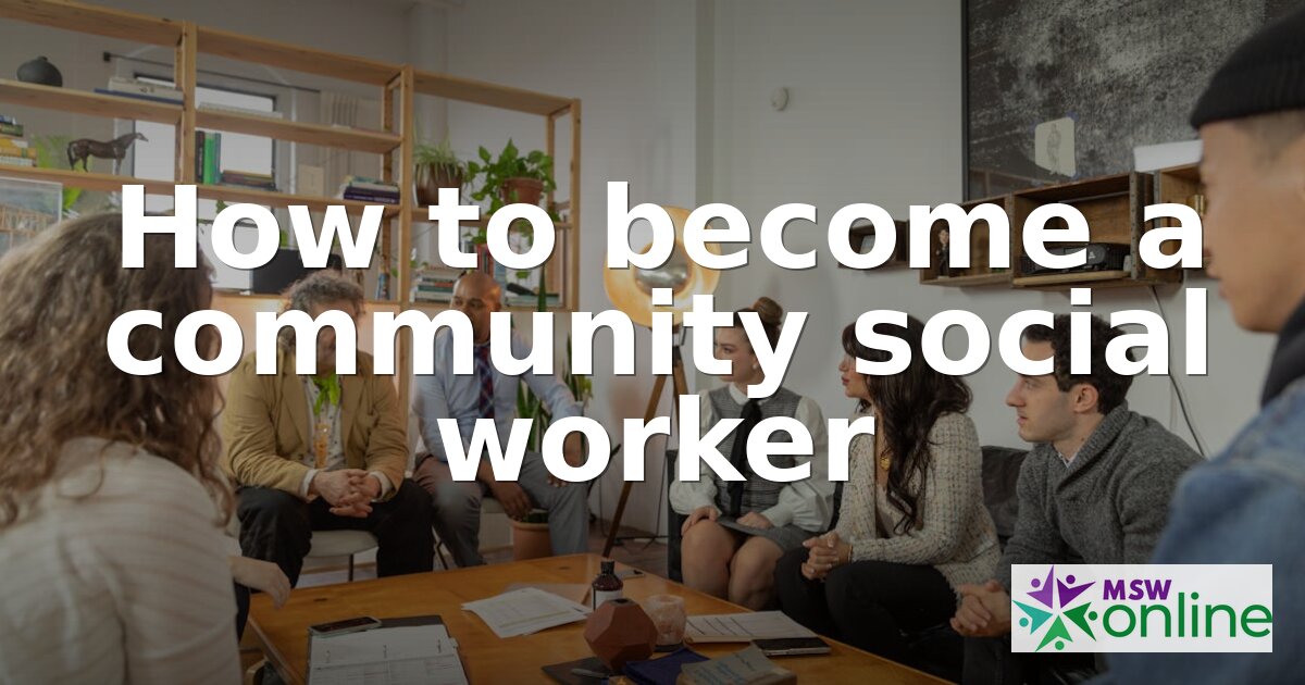 How to Become a Community Social Worker: Career Guide