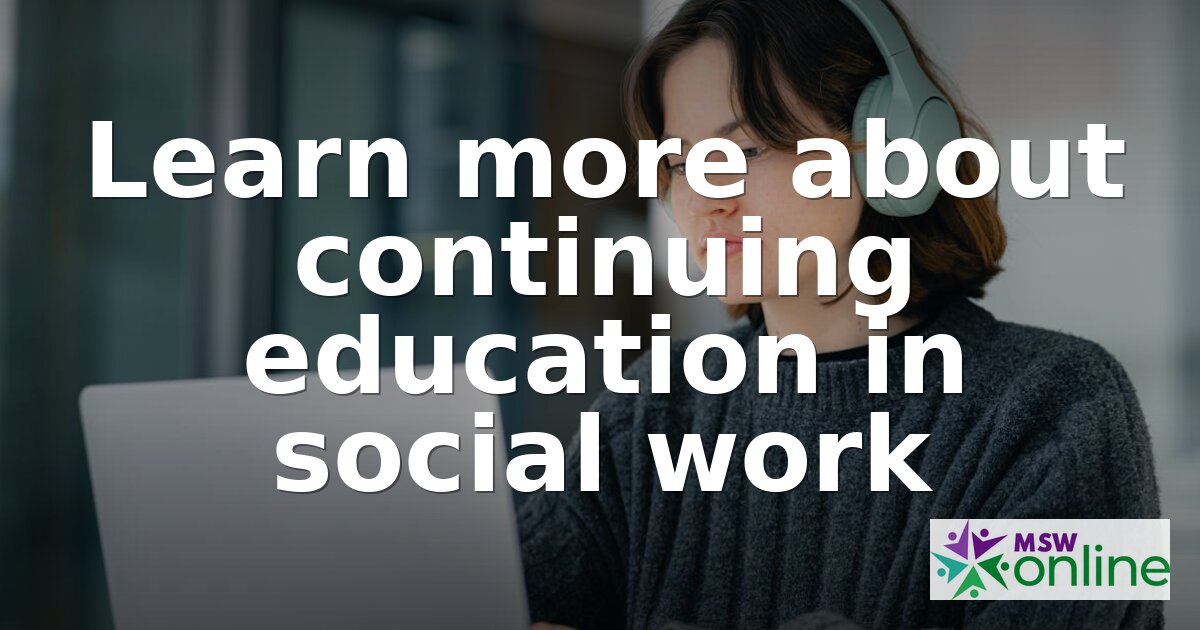 Continuing Education for Social Workers: A Complete Guide