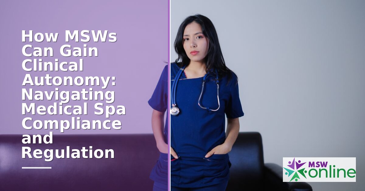 MSW Clinical Autonomy: Medical Spa Compliance Guide