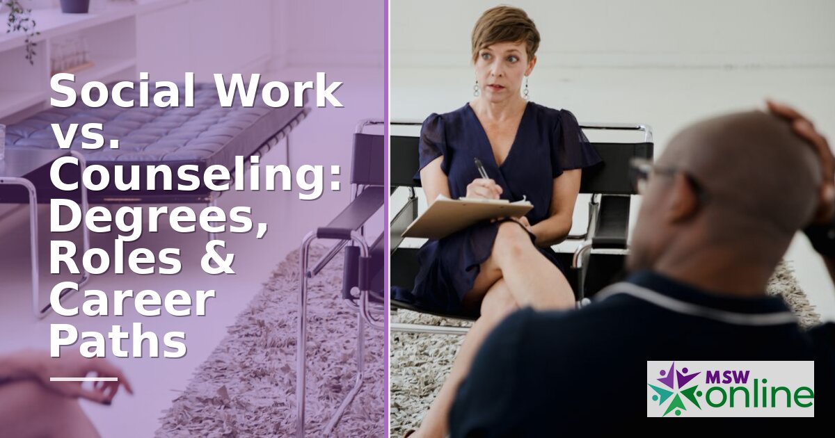Social Work vs. Counseling: Degrees, Roles & Key Differences
