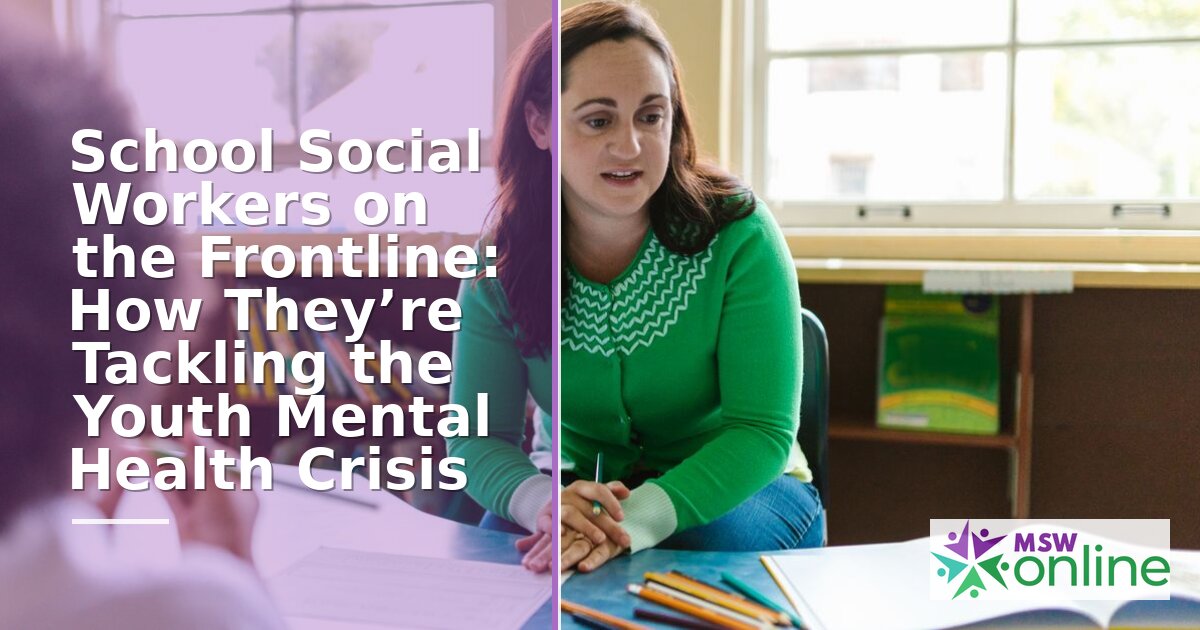 School Social Workers & Youth Mental Health: Role and Career Guide