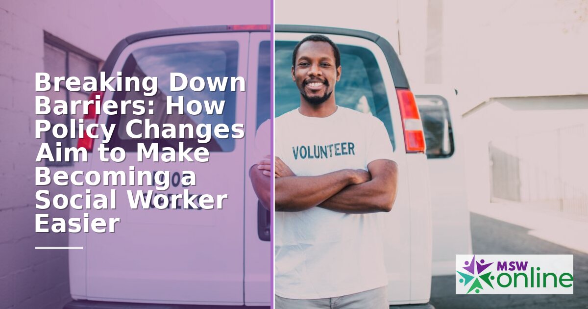 How 2026 Policy Changes Make Becoming a Social Worker Easier