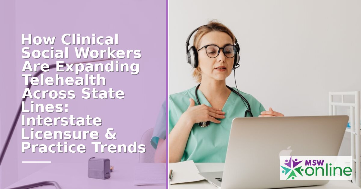 Telehealth Social Work Across State Lines: Licensure Guide 2026