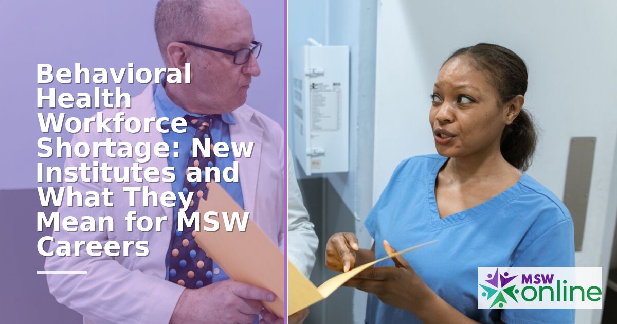Behavioral Health Shortage: What It Means for MSWs