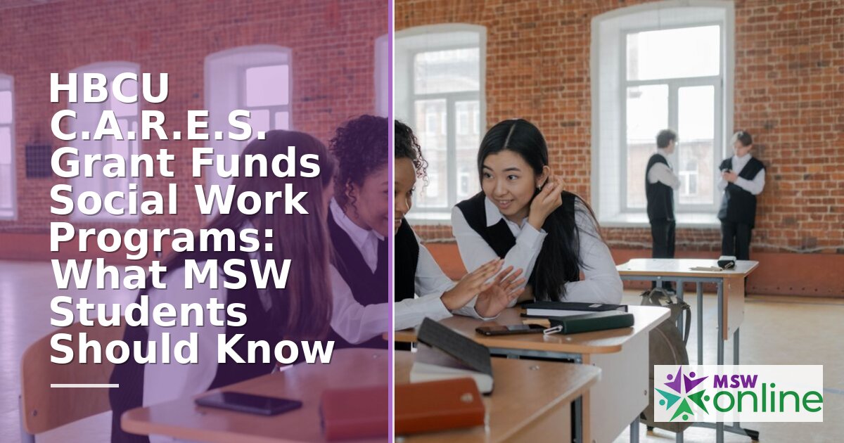 HBCU C.A.R.E.S. Grant for Social Work: Eligibility & Guide