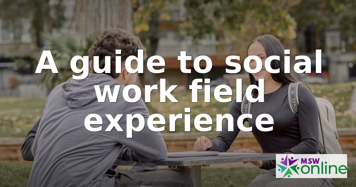 Social Work Field Placement Guide: Requirements & Tips