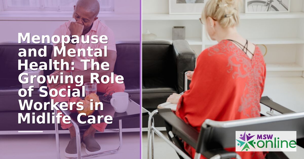 Menopause & Mental Health: Social Workers’ Role in Midlife Care