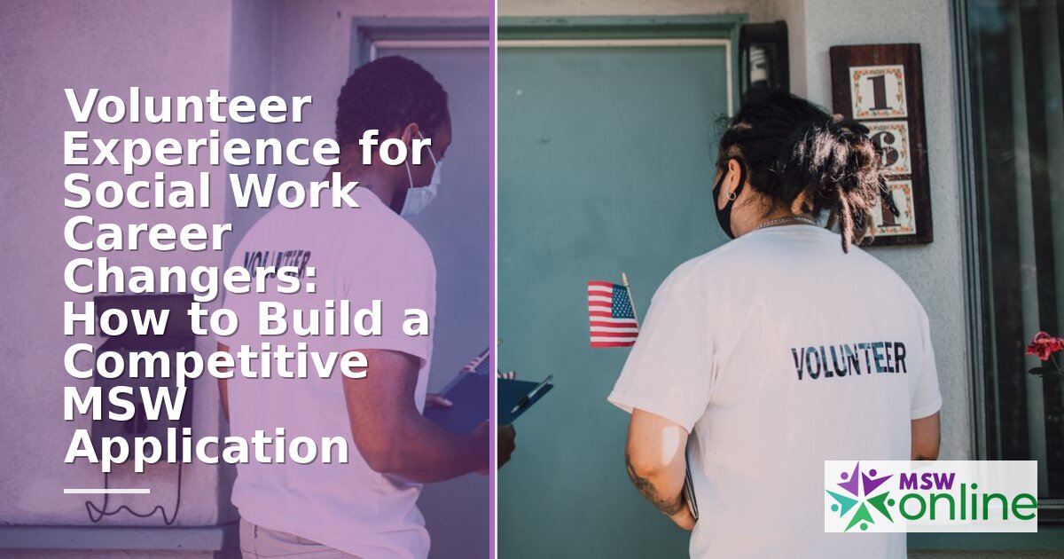 Volunteer Experience for MSW Applications: A Career Changer’s Guide