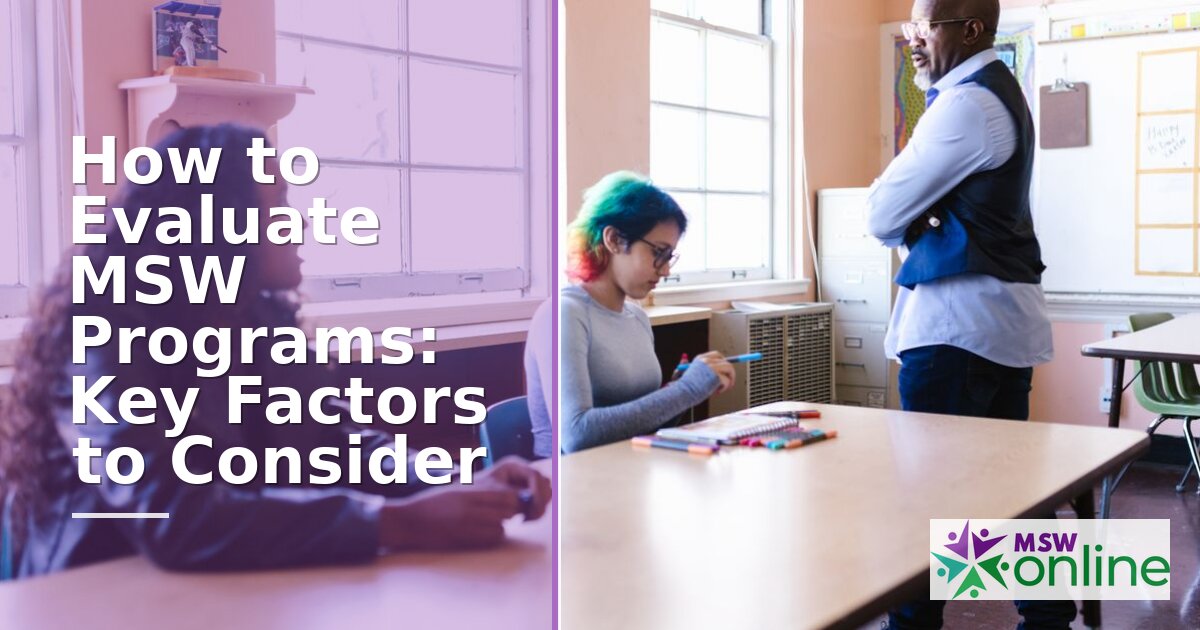How to Evaluate MSW Programs: Key Factors That Matter