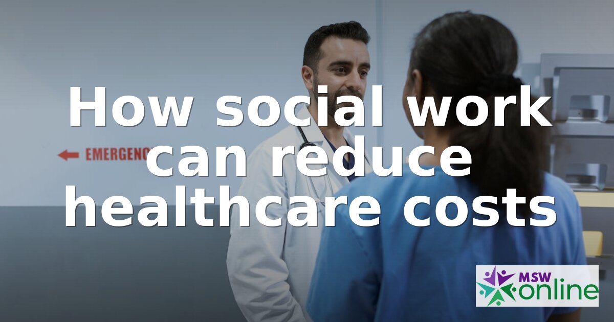 How Social Work Reduces Healthcare Costs | 2026 Guide