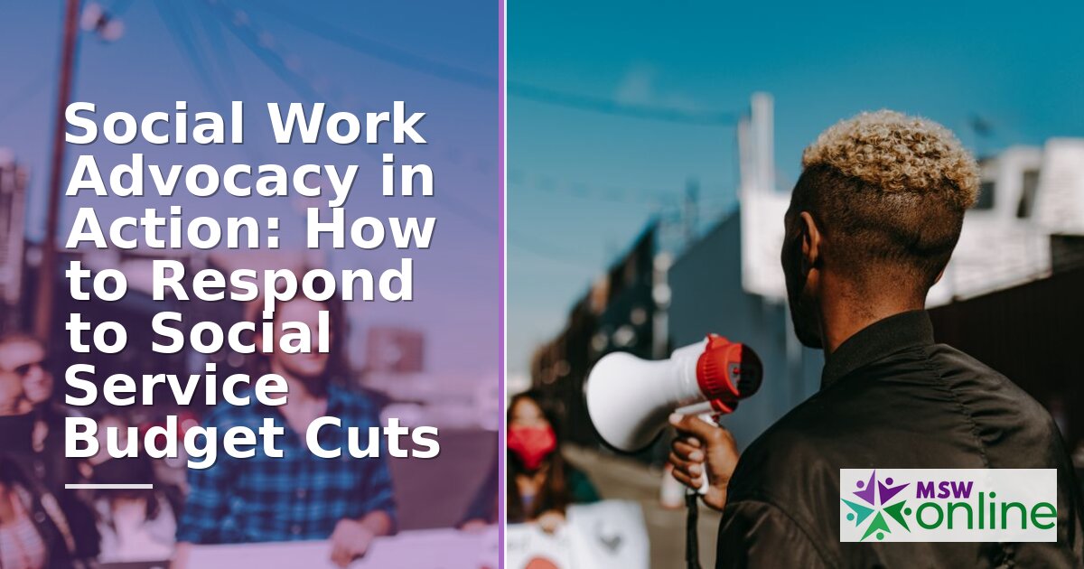 Social Work Advocacy for Budget Cuts: A Step-by-Step Guide