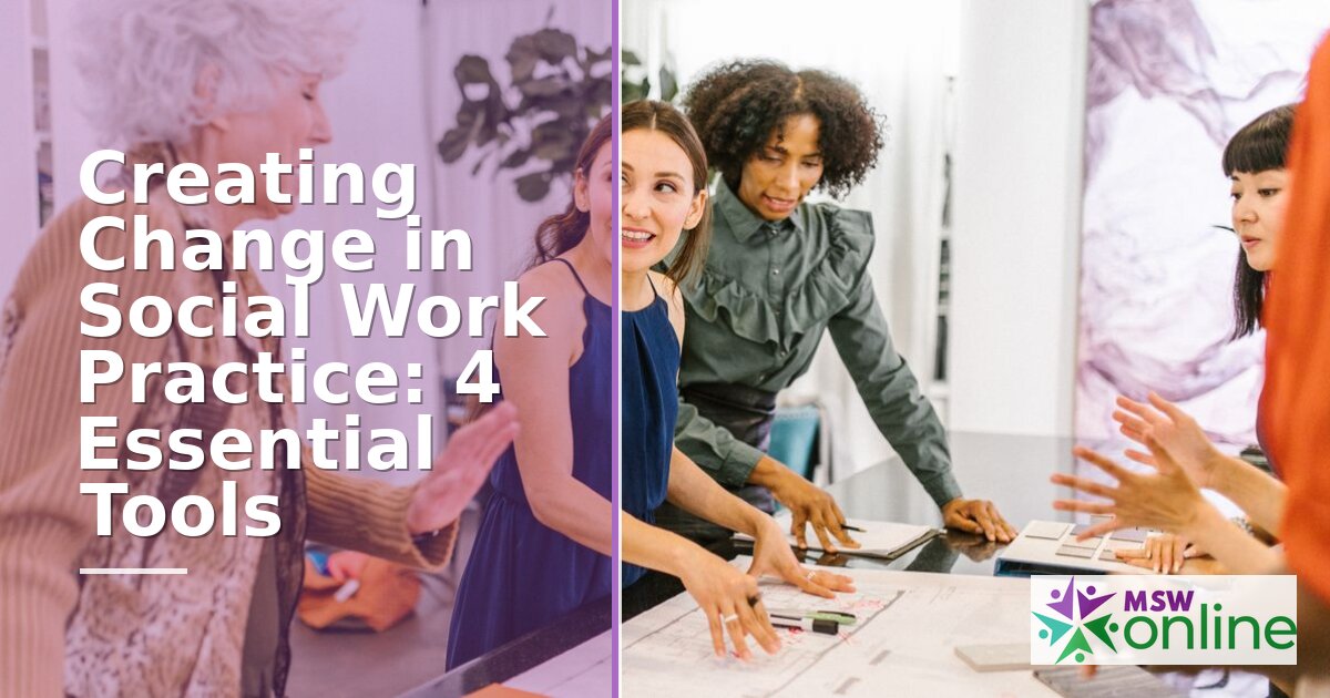Creating Change in Social Work Practice: 4 Core Tools