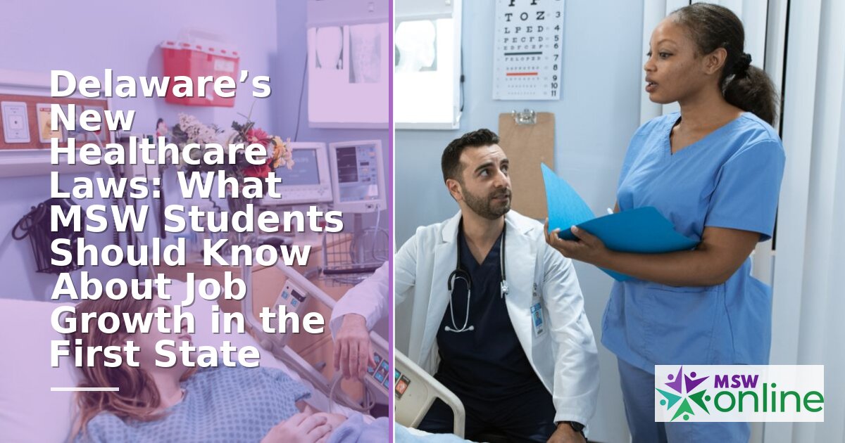 Delaware’s New Healthcare Laws Mean More Social Work Jobs | MSW Guide